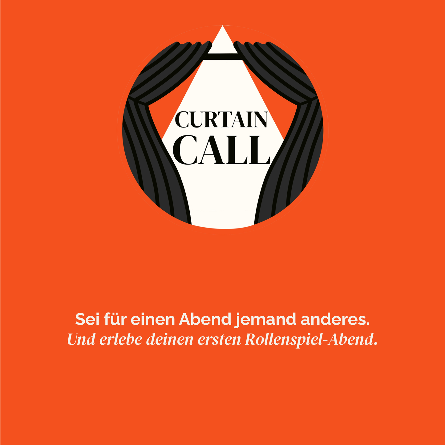 Abschluss-Seite mit Curtain Call Logo und dem Aufruf, für einen Abend jemand anderes zu sein und ein Rollenspiel-Erlebnis auszuführen.