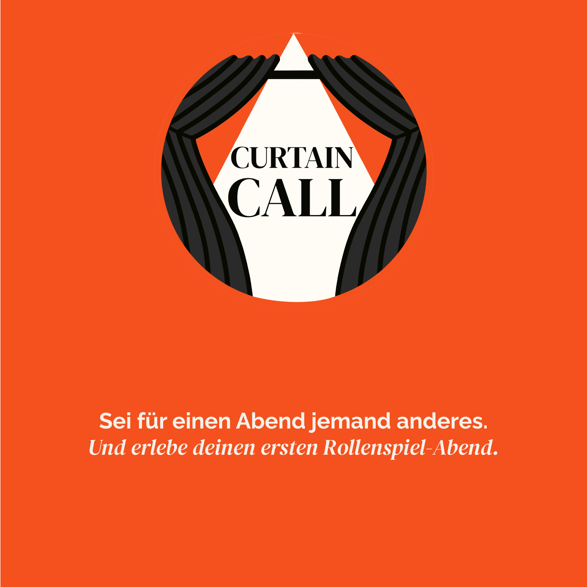 Abschluss-Seite mit Curtain Call Logo und dem Aufruf, für einen Abend jemand anderes zu sein und ein Rollenspiel-Erlebnis auszuführen.